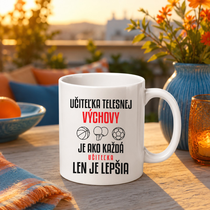 Učiteľka telesnej výchovy je ako každá učiteľka, len je lepšia - keramický hrnček s potlačou
