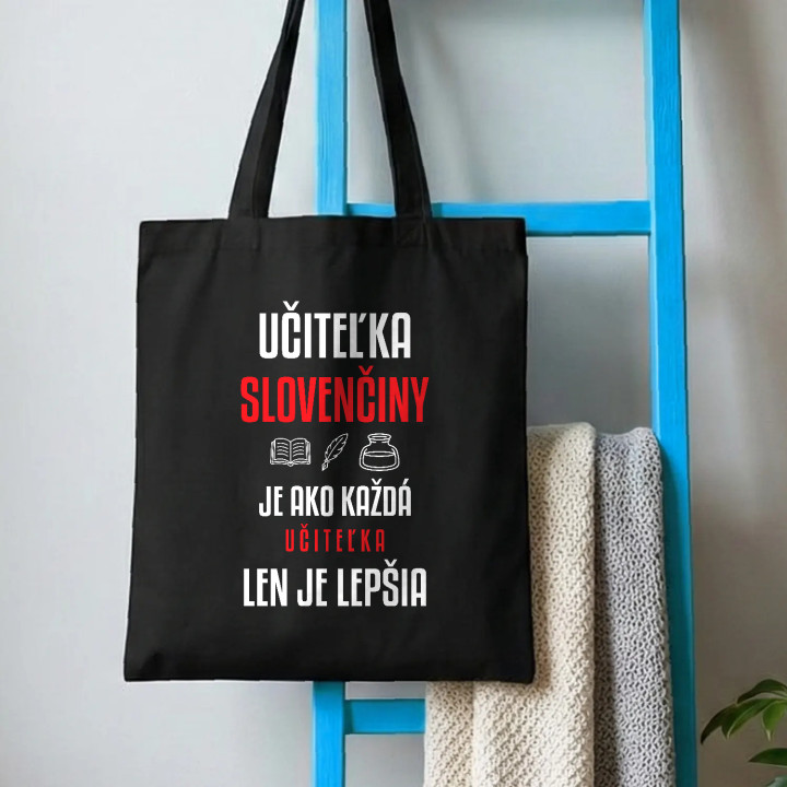 Učiteľka slovenčiny je ako každá učiteľka, len je lepšia - bavlnená taška s potlačou