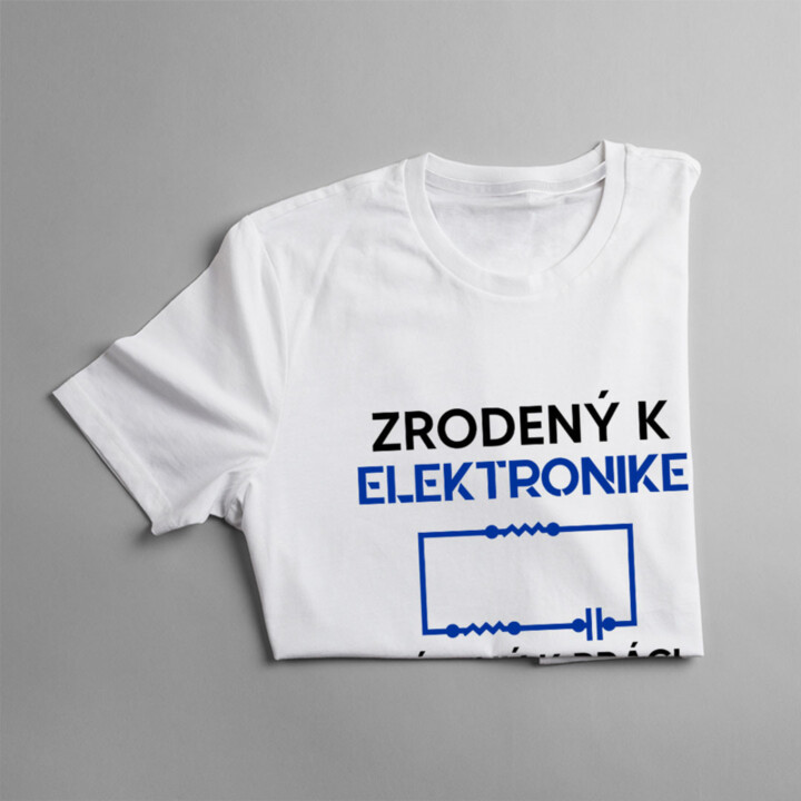 Zrodený k elektronike, nútený k práci - Pánske tričko s potlačou