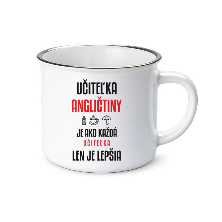 Učiteľka angličtiny je ako každá učiteľka, len je lepšia - smaltovaný hrnček s potlačou