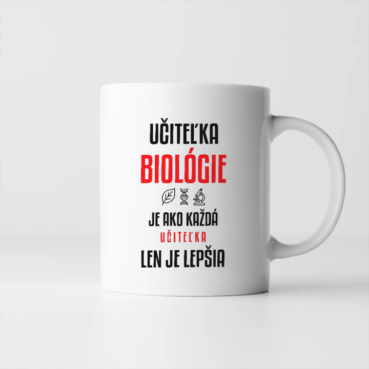 Učiteľka biológie je ako každá učiteľka, len je lepšia - keramický hrnček s potlačou