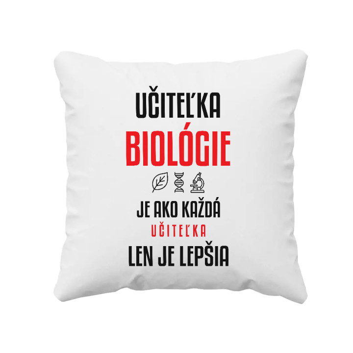 Učiteľka biológie je ako každá učiteľka, len je lepšia - vankúš s potlačou
