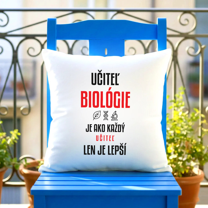 Učiteľ biológie je ako každý učiteľ, len je lepší - vankúš s potlačou
