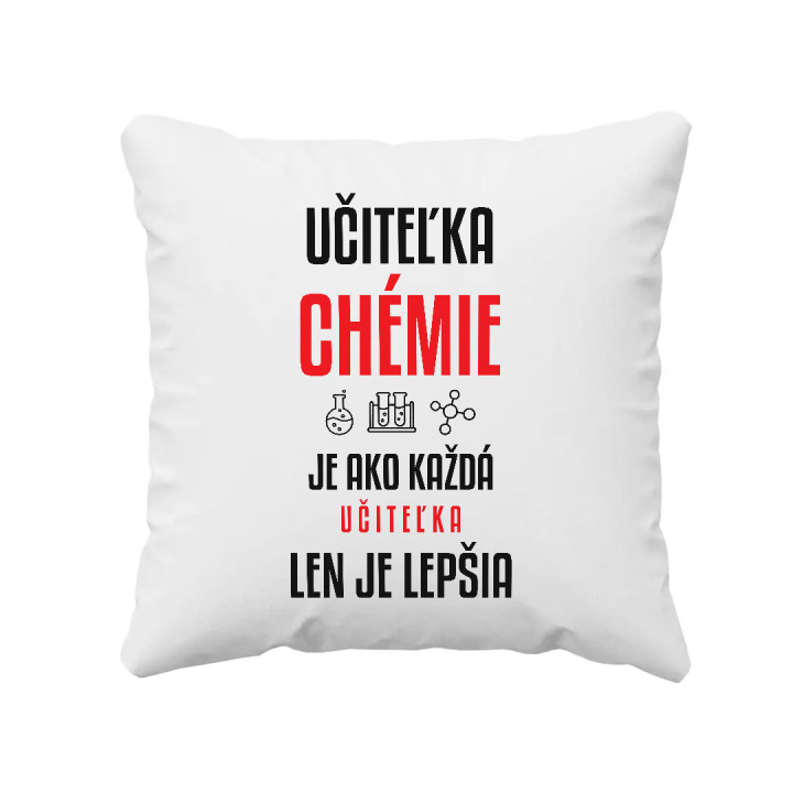 Učiteľka chémie je ako každá učiteľka, len je lepšia - vankúš s potlačou