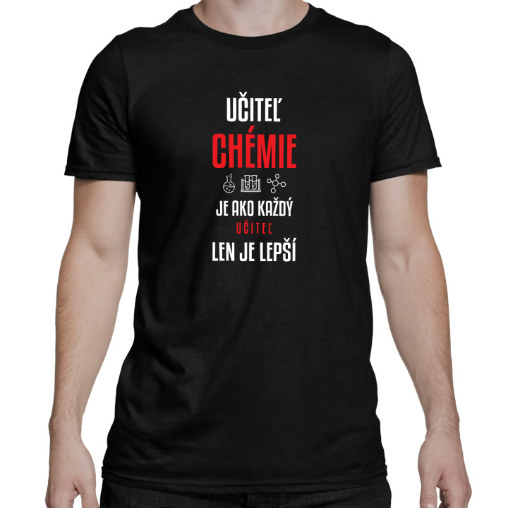 Učiteľ chémie je ako každý učiteľ, len je lepší - pánske tričko s potlačou