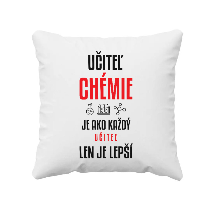 Učiteľ chémie je ako každý učiteľ, len je lepší - vankúš s potlačou