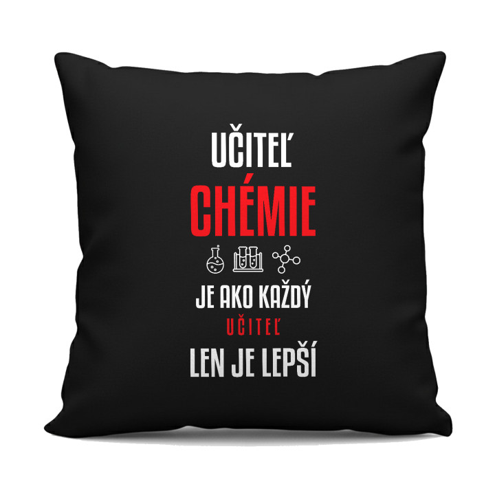 Učiteľ chémie je ako každý učiteľ, len je lepší - čierny vankúš s potlačou