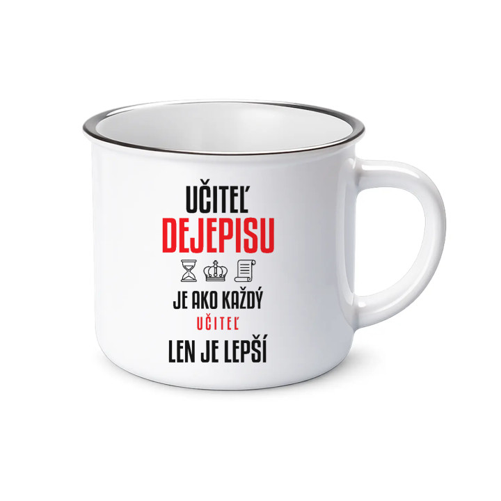 Učiteľ dejepisu je ako každý učiteľ, len je lepší - smaltovaný hrnček s potlačou