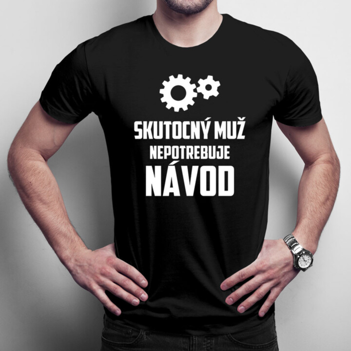 Skutočný muž nepotrebuje návod - pánske tričko s potlačou
