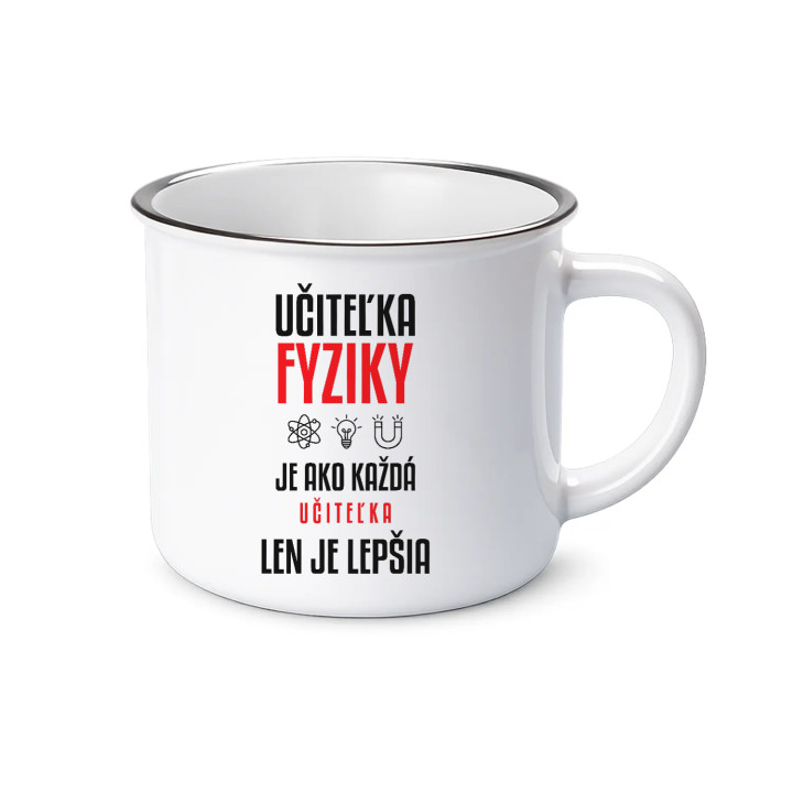 Učiteľka fyziky je ako každá učiteľka, len je lepšia - smaltovaný hrnček s potlačou
