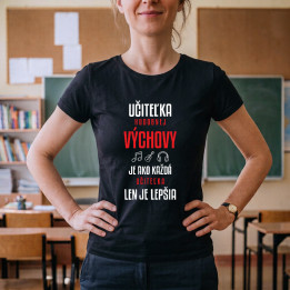 Učiteľka hudobnej výchovy je ako každá učiteľka, len je lepšia - dámske tričko s potlačou