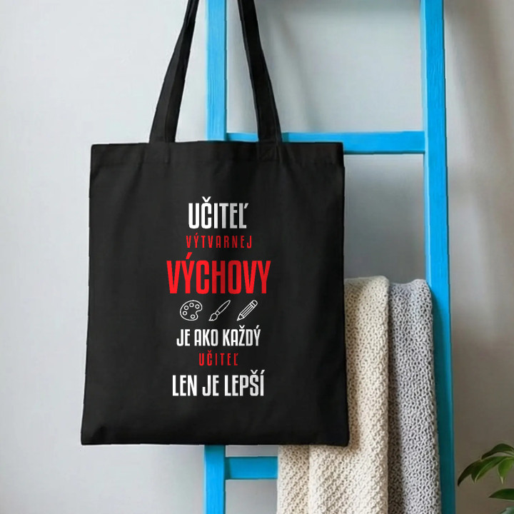 Učiteľ výtvarnej výchovy je ako každý učiteľ, len je lepší - bavlnená taška s potlačou