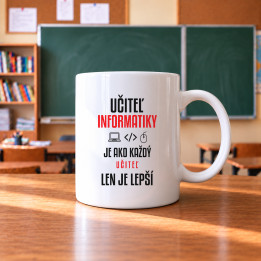 Učiteľ informatiky je ako každý učiteľ, len je lepší - keramický hrnček s potlačou