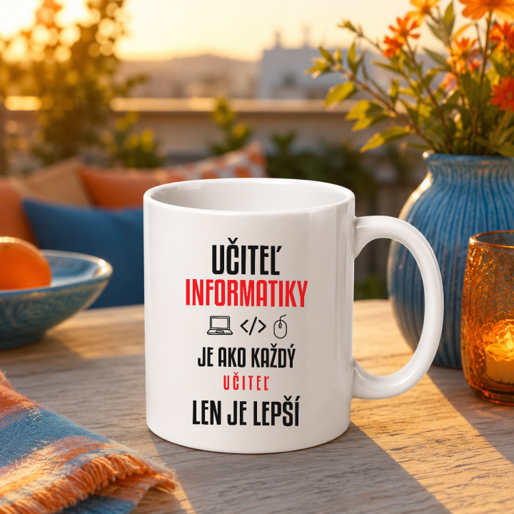 Učiteľ informatiky je ako každý učiteľ, len je lepší - keramický hrnček s potlačou