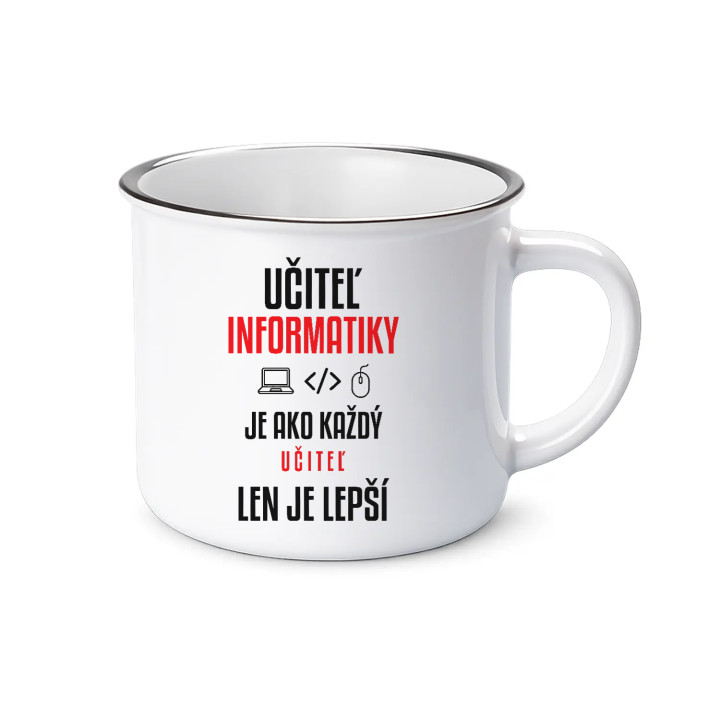 Učiteľ informatiky je ako každý učiteľ, len je lepší - smaltovaný hrnček s potlačou