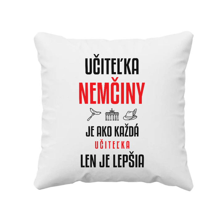 Učiteľka nemčiny je ako každá učiteľka, len je lepšia - vankúš s potlačou