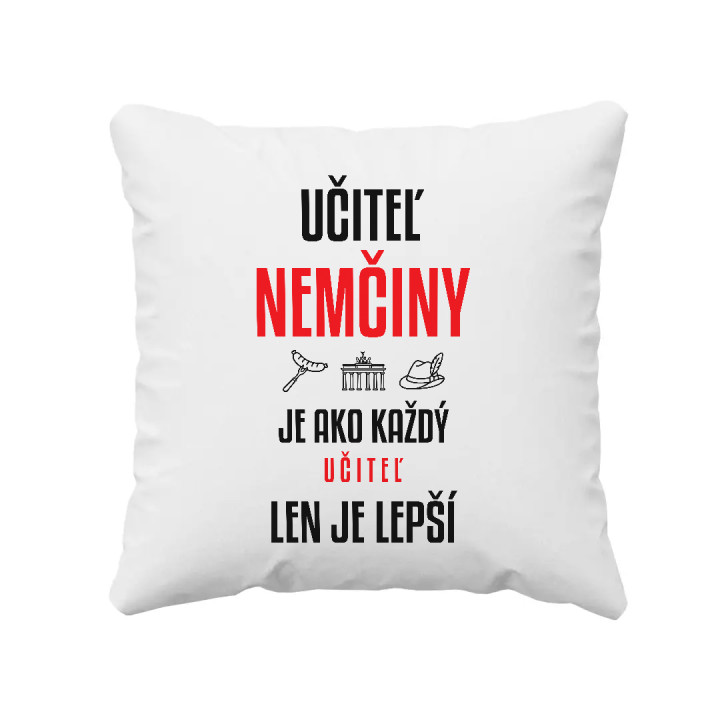 Učiteľ nemčiny je ako každý učiteľ, len je lepší - vankúš s potlačou