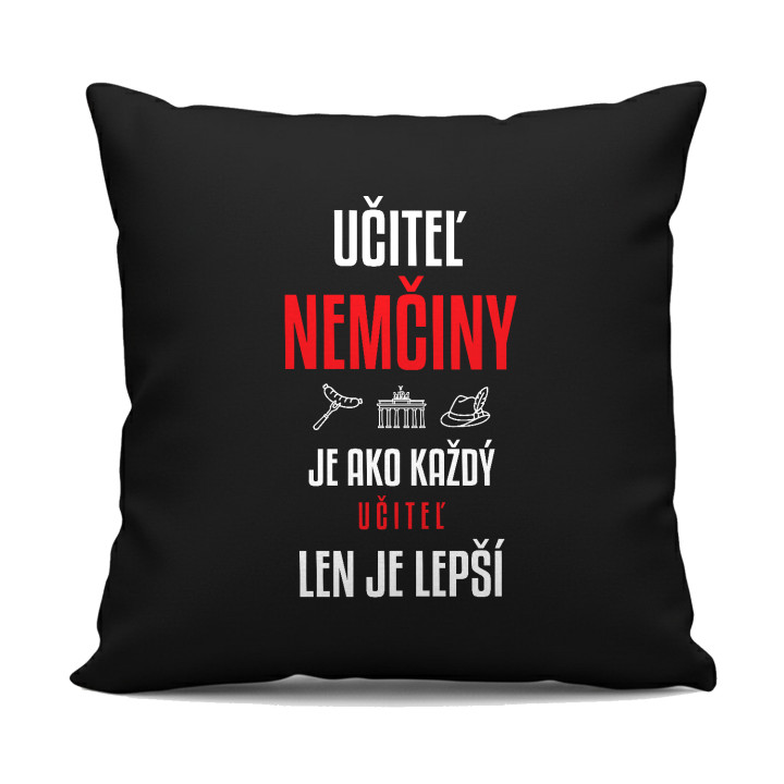 Učiteľ nemčiny je ako každý učiteľ, len je lepší - čierny vankúš s potlačou