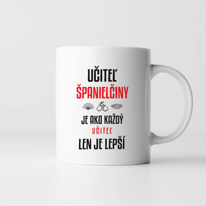 Učiteľ španielčiny je ako každý učiteľ, len je lepší - keramický hrnček s potlačou