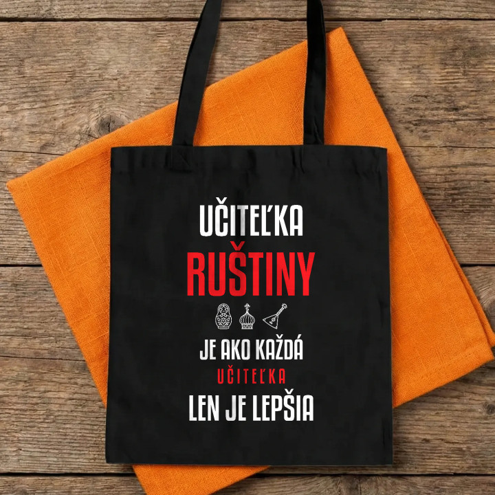 Učiteľka ruštiny je ako každá učiteľka, len je lepšia - bavlnená taška s potlačou