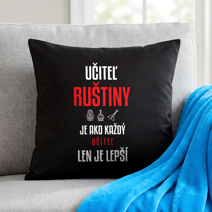 Učiteľ ruštiny je ako každý učiteľ, len je lepší - čierny vankúš s potlačou