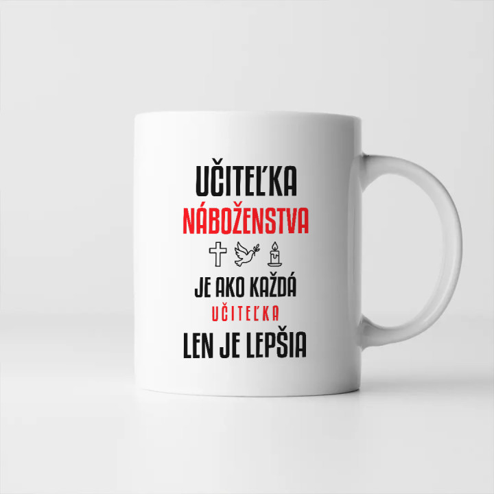 Učiteľka náboženstva je ako každá učiteľka, len je lepšia - keramický hrnček s potlačou