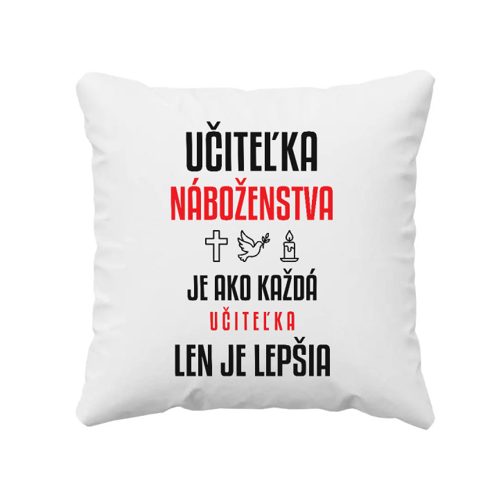 Učiteľka náboženstva je ako každá učiteľka, len je lepšia - vankúš s potlačou