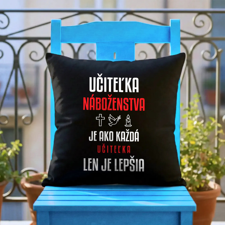 Učiteľka náboženstva je ako každá učiteľka, len je lepšia - čierny vankúš s potlačou