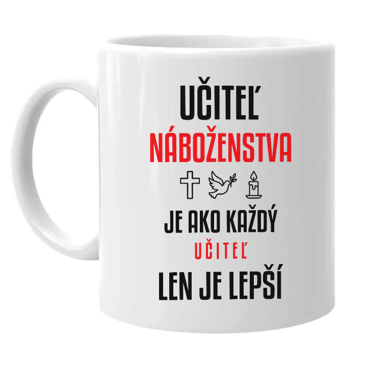Učiteľ náboženstva je ako každý učiteľ, len je lepší - keramický hrnček s potlačou