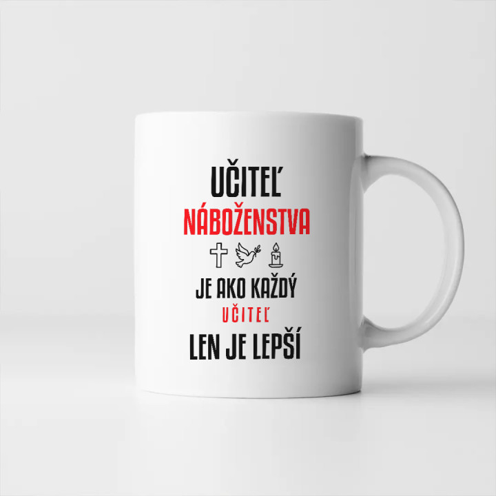 Učiteľ náboženstva je ako každý učiteľ, len je lepší - keramický hrnček s potlačou