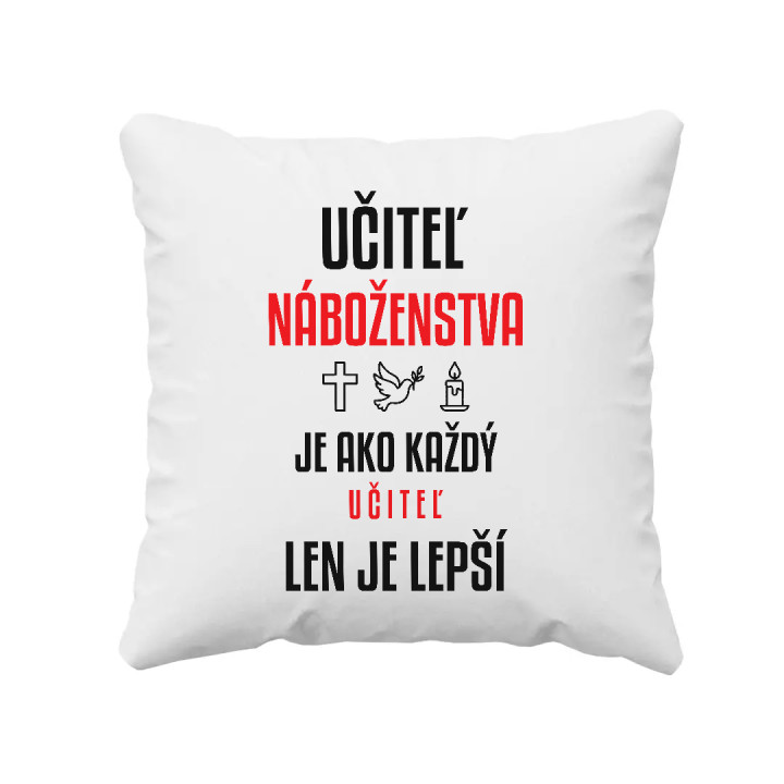 Učiteľ náboženstva je ako každý učiteľ, len je lepší - vankúš s potlačou