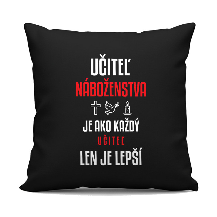 Učiteľ náboženstva je ako každý učiteľ, len je lepší - čierny vankúš s potlačou