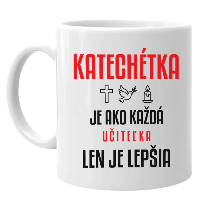 Katechétka je ako každá učiteľka, len je lepšia - keramický hrnček s potlačou