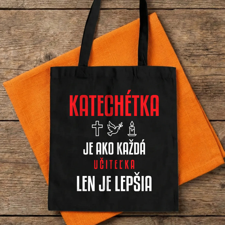 Katechétka je ako každá učiteľka, len je lepšia - bavlnená taška s potlačou
