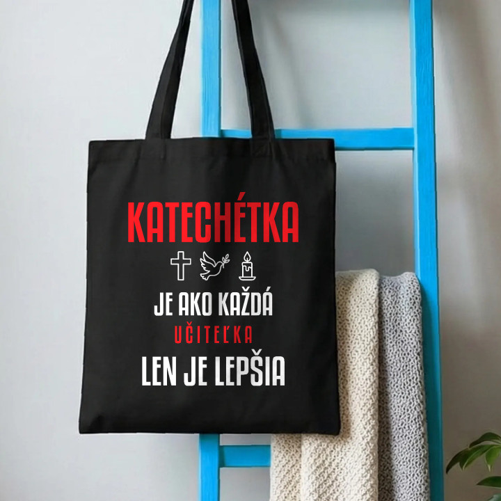 Katechétka je ako každá učiteľka, len je lepšia - bavlnená taška s potlačou