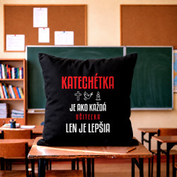 Katechétka je ako každá učiteľka, len je lepšia - čierny vankúš s potlačou