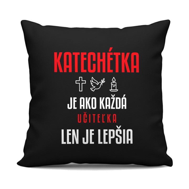 Katechétka je ako každá učiteľka, len je lepšia - čierny vankúš s potlačou