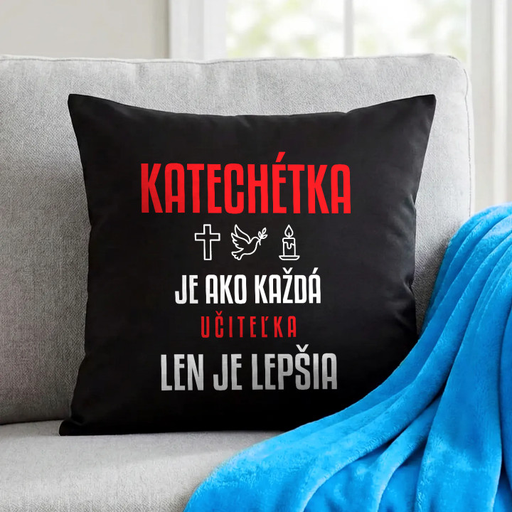 Katechétka je ako každá učiteľka, len je lepšia - čierny vankúš s potlačou