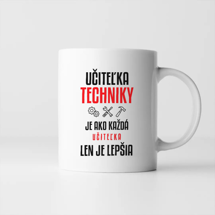 Učiteľka techniky je ako každá učiteľka, len je lepšia - keramický hrnček s potlačou