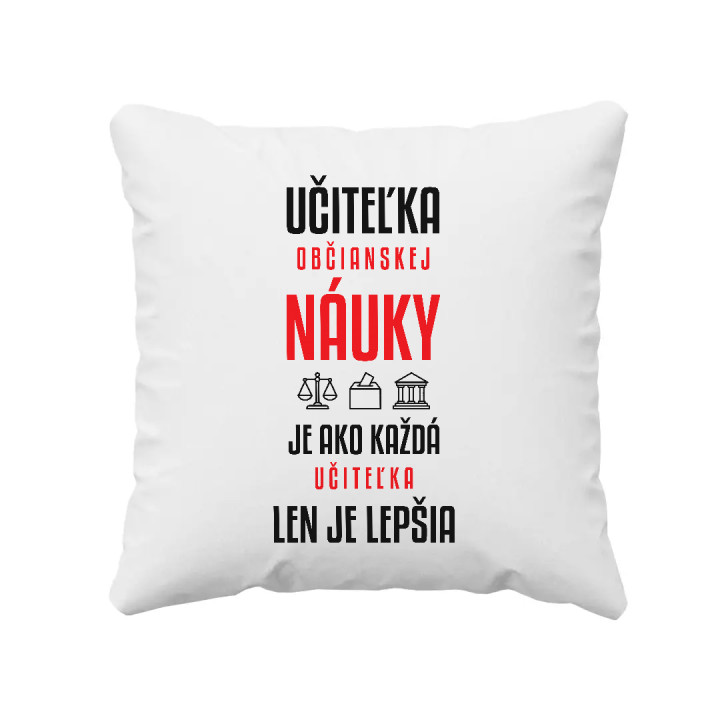 Učiteľka občianskej náuky je ako každá učiteľka, len je lepšia - vankúš s potlačou