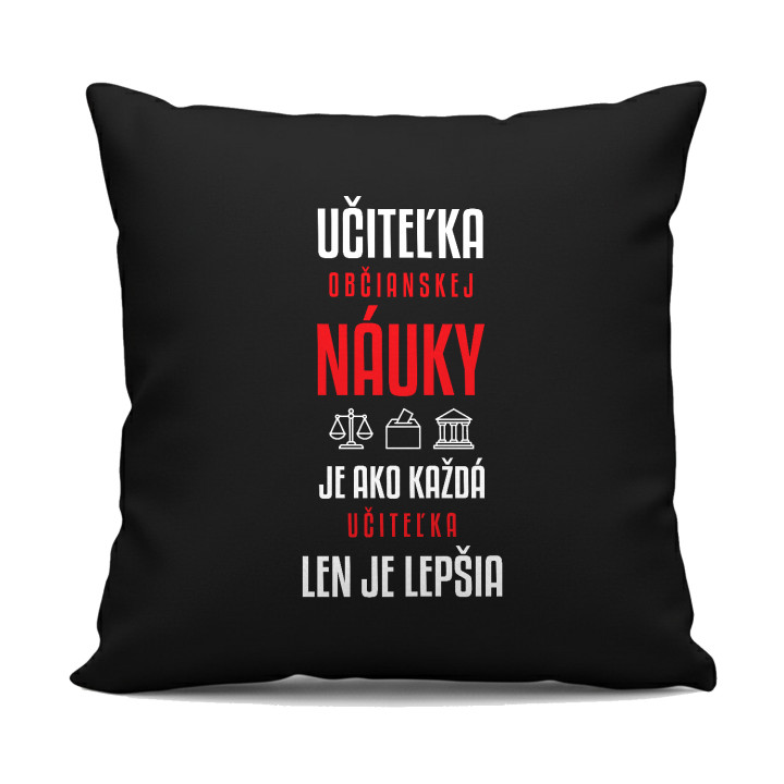 Učiteľka občianskej náuky je ako každá učiteľka, len je lepšia - čierny vankúš s potlačou
