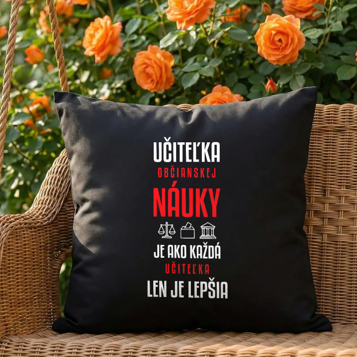 Učiteľka občianskej náuky je ako každá učiteľka, len je lepšia - čierny vankúš s potlačou