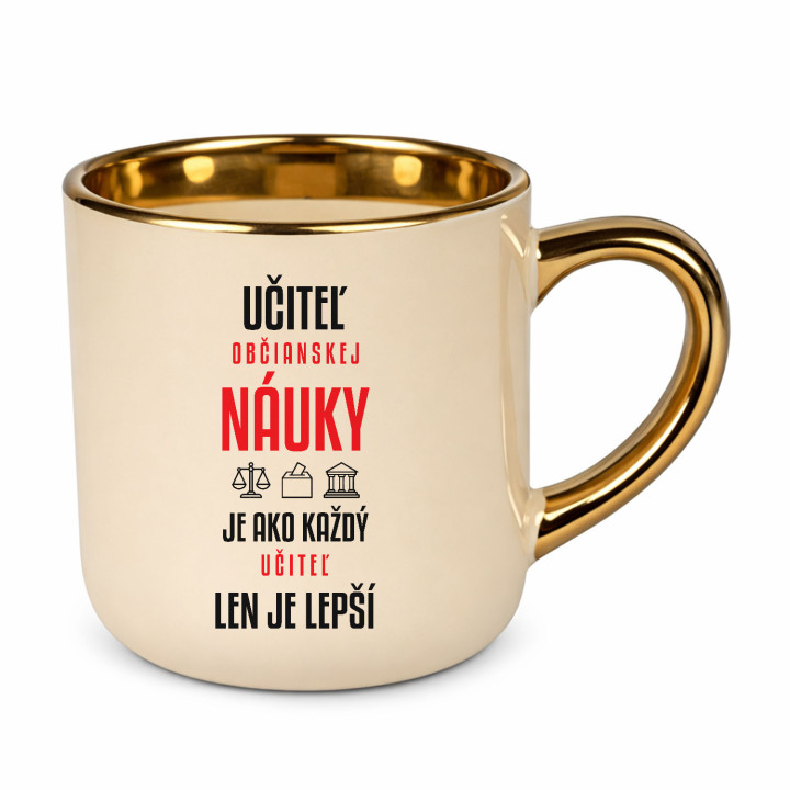 Učiteľ občianskej náuky je ako každý učiteľ, len je lepší - elegantný hrnček na darček
