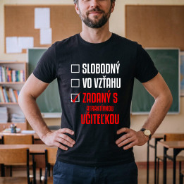 Slobodný / Vo vzťahu / Zadaný s atraktívnou učiteľkou - pánske tričko s potlačou