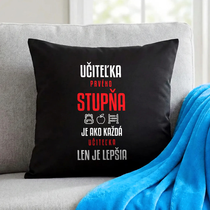 Učiteľka prvého stupňa je ako každá učiteľka, len je lepšia - čierny vankúš s potlačou