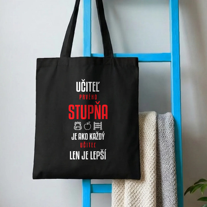 Učiteľ prvého stupňa je ako každý učiteľ, len je lepší - bavlnená taška s potlačou