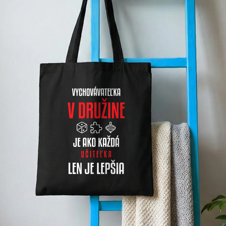 Vychovávateľka v družine je ako každá učiteľka, len je lepšia - bavlnená taška s potlačou