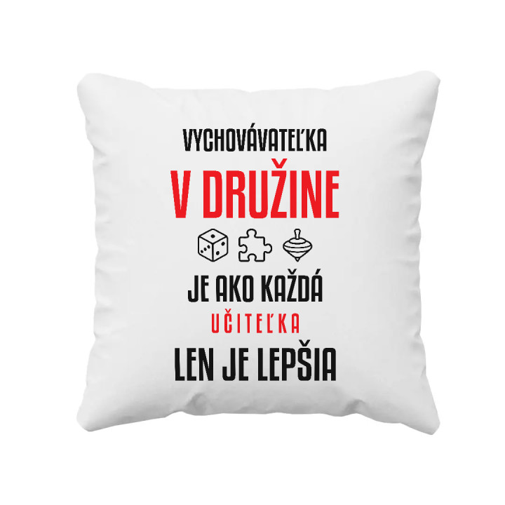 Vychovávateľka v družine je ako každá učiteľka, len je lepšia - vankúš s potlačou