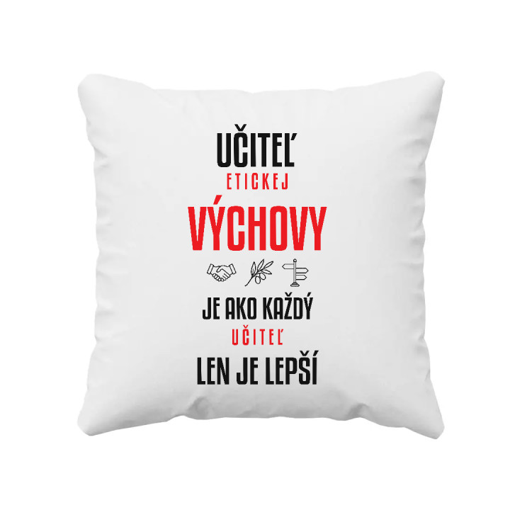 Učiteľ etickej výchovy je ako každý učiteľ, len je lepší - vankúš s potlačou