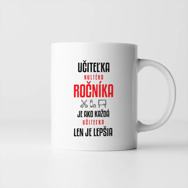 Učiteľka nultého ročníka je ako každá učiteľka, len je lepšia - keramický hrnček s potlačou